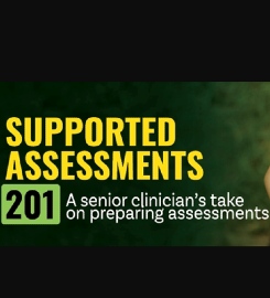 Supported Assessments 201: A senior clinician’s take on preparing assessments