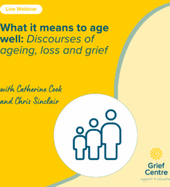 LIVE WEBINAR | What it means to age well: Discourses of ageing, loss and grief