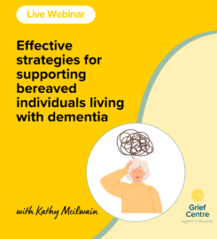 LIVE WEBINAR | Effective strategies for supporting bereaved individuals living with dementia