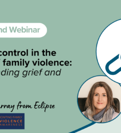 Coercive control in the context of family violence: Understanding grief and trauma