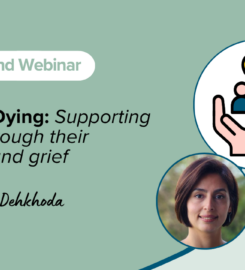 Assisted Dying: Supporting people through their journeys and grief