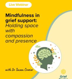 LIVE WEBINAR | Mindfulness in grief support: Holding space with compassion and presence